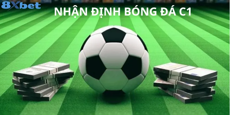 Nhận Định Bóng Đá C1: Hướng Dẫn Soi Kèo Champions League